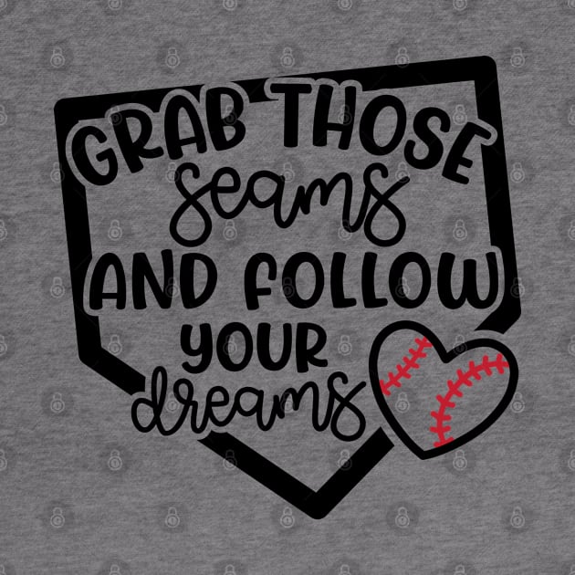 Grab Those Seams and Follow Your Dream Baseball Softball Cute by GlimmerDesigns